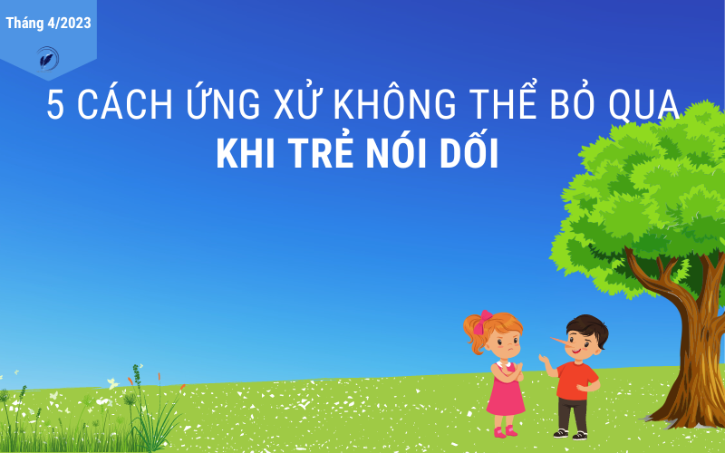 5 cách ứng xử không thể bỏ qua khi con nói dối theparentwriter