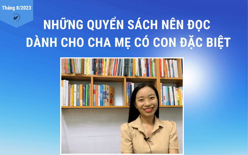 Những quyển sách nên đọc dành cho cha mẹ có con đặc biệt theparentwriter