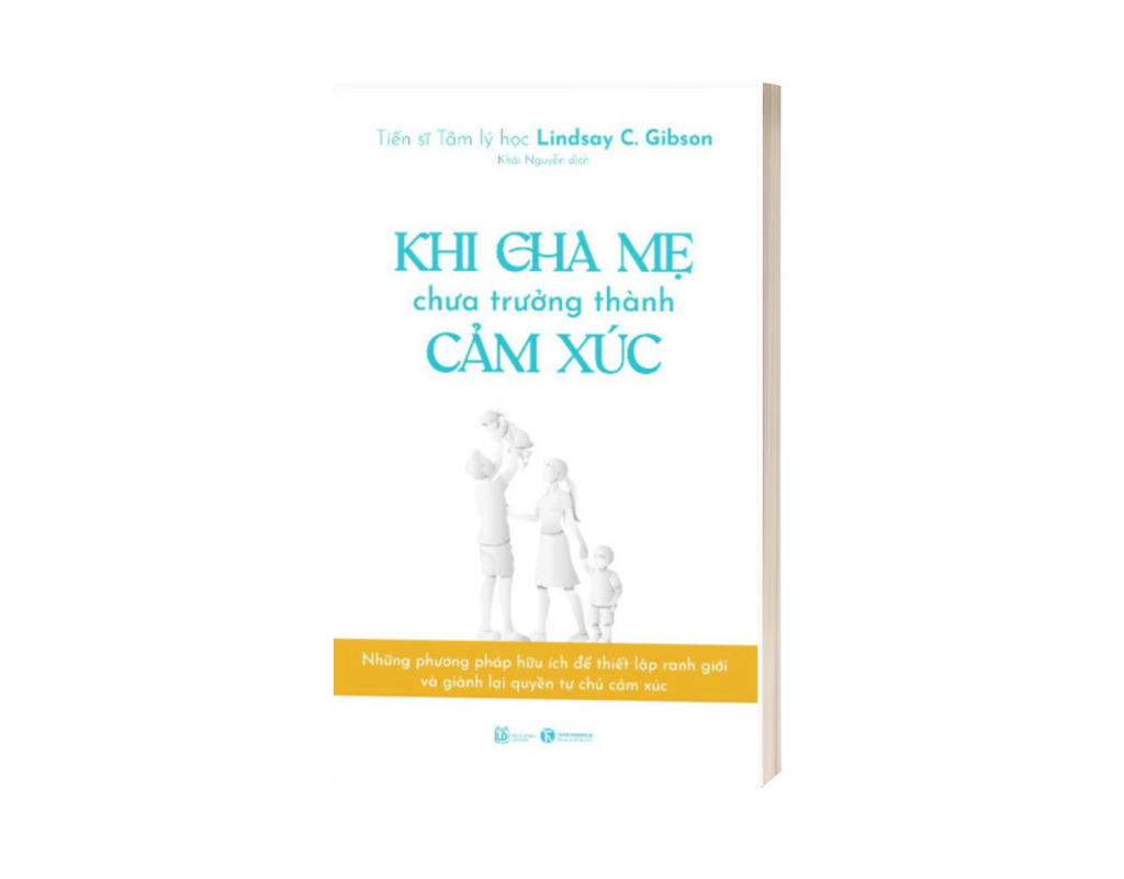 Sách Khi cha mẹ chưa trưởng thành cảm xúc TS Lindsay C. Gibson
