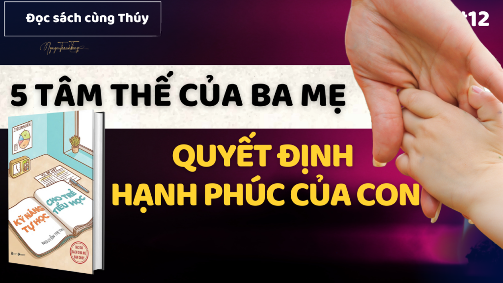 5 Tâm Thế Của Ba Mẹ Quyết Định Hạnh Phúc Của Con | Sách Kỹ Năng Tự Học Cho Trẻ Tiểu Học