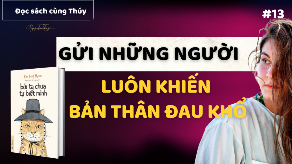 Gửi Những Người Luôn Khiến Bản Thân Đau Khổ | Sách Bởi Tôi Chưa Tự Biết Mình Kim Jung Hyun
