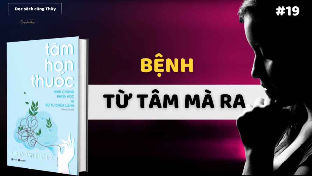 Bệnh Từ Tâm Mà Ra Và Cũng Từ Tâm Mà Khỏi Sách Tâm Hơn Thuốc Lissa Rankin