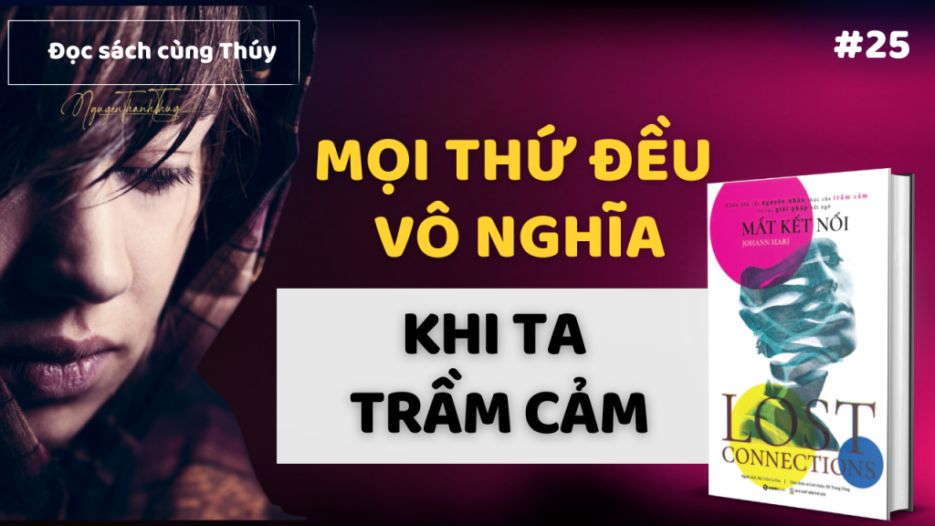 Làm sao để thoát khỏi trầm cảm Sách Mất Kết Nối Johann Hari