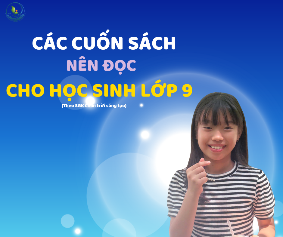 Sách nên đọc cho học sinh lớp 9 -Theo SGK Chân trời sáng tạo