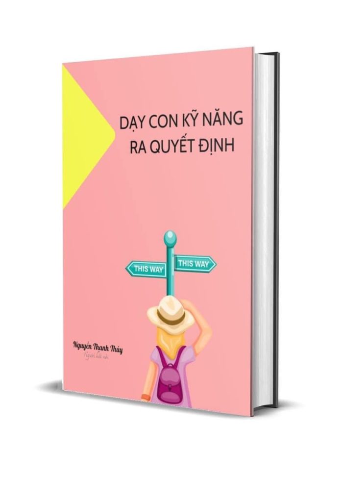ebook dạy con kỹ năng ra quyết định - The parent writer
